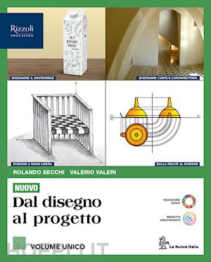 secchi rolando; valeri valerio - nuovo. dal disegno al progetto. vol. unico. per le scuole superiori. con e-book.