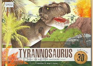trevisan irena - the age of dinosaurs. 3d tyrannosaurus. ediz. a colori. con gadget