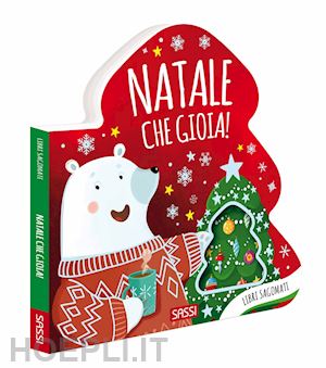 bonaguro valentina - natale, che gioia! libro sagomati. ediz. a colori