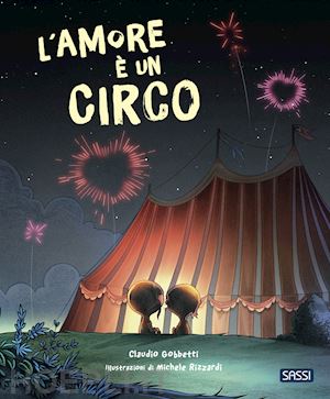 gobbetti claudio - l'amore e' un circo. picture books. ediz. a colori