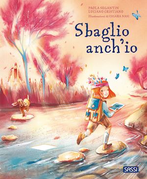 segantin paola; cristiano luciano - sbaglio anch'io. ediz. illustrata