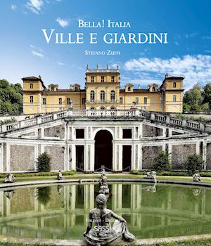 zuffi stefano - bella! italia. ville e giardini. ediz. italiana e inglese