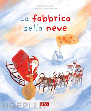 gobbetti claudio - la fabbrica della neve. ediz. illustrata