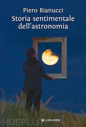 bianucci piero - storia sentimentale dell'astronomia