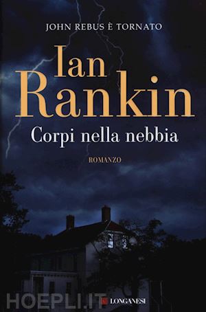 rankin ian - corpi nella nebbia. un'indagine di john rebus