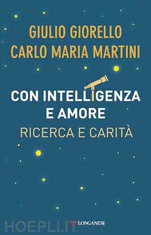 giorello giulio; martini carlo - con intelligenza e amore