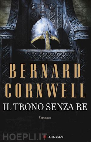 cornwell bernard - il trono senza re. le storie dei re sassoni