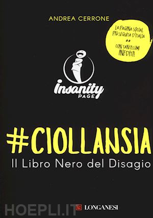 cerrone andrea - #ciollansia. il libro nero del disagio. insanity page