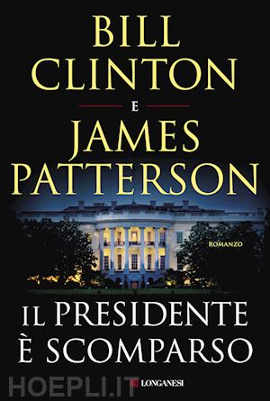 clinton bill; patterson james - il presidente e' scomparso