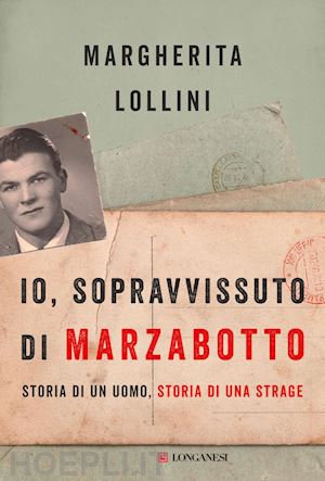 lollini margherita - io, sopravvissuto di marzabotto