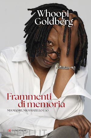 goldberg whoopi - frammenti di memoria. mia madre, mio fratello e io