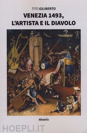 giliberto tito - venezia 1493, l'artista e il diavolo