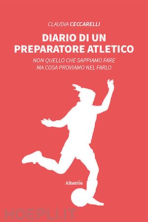 ceccarelli claudia - diario di un preparatore atletico