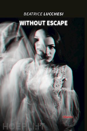 lucchesi beatrice - without escape