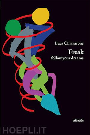 chiavarone luca - freak, follow your dreams