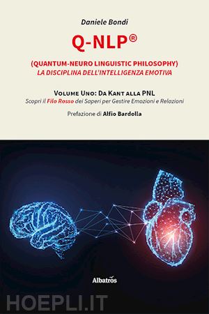 bondi daniele - q-nlp® (quantum-neuro linguistic philosophy). la disciplina dell'intelligenza emotiva