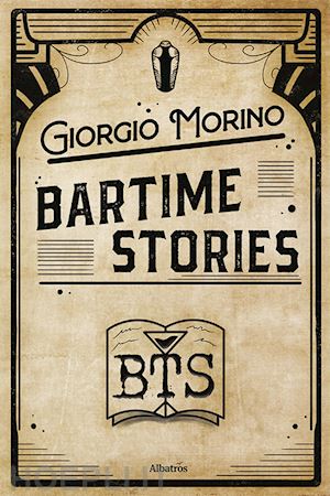 morino giorgio - bartime stories. ediz. italiana