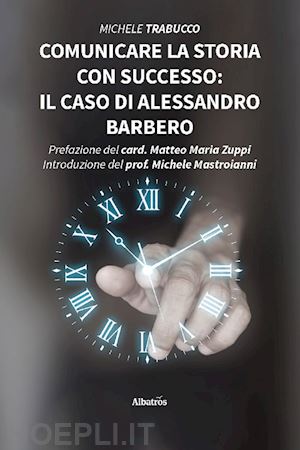 trabucco michele - comunicare la storia con successo: il caso di alessandro barbero