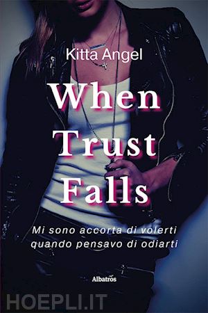 angel kitta - when trust falls. ediz. italiana