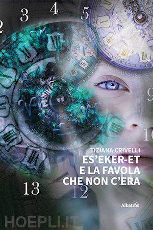 crivelli tiziana - es'eker-et e la favola che non c'era