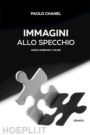 canale paolo «chanel» - immagini allo specchio. come cambiano i valori