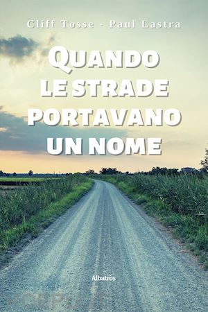 tosse cliff; lastra paul - quando le strade portavano un nome