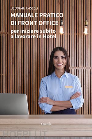 caselli deborah - manuale pratico di front office