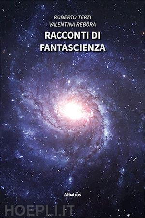 terzi roberto; rebora valentina - racconti di fantascienza