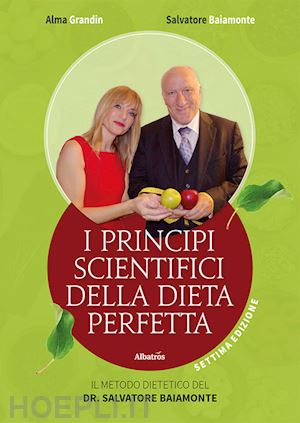 grandin alma; baiamonte salvatore - i principi scientifici della dieta perfetta