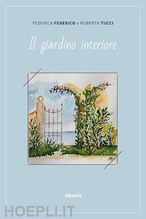 federico federica; tucci roberta - il giardino interiore