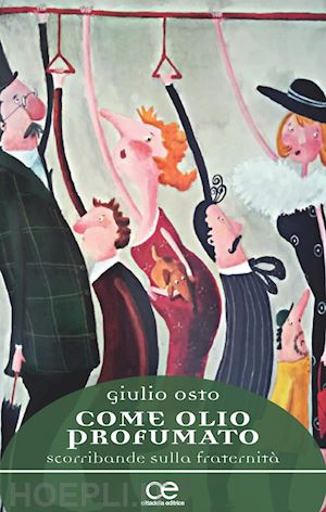 osto giulio - come olio profumato. scorribande sulla fraternità