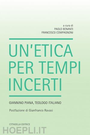 benanti paaolo, compagnoni francesco (curatore) - un'etica per tempi incerti - giannino piana