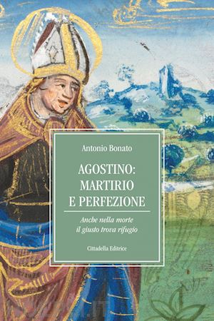 bonato antonio - agostino: martirio e perfezione