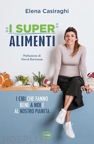 casiraghi elena; barmasse herve' (pref.) - i superalimenti