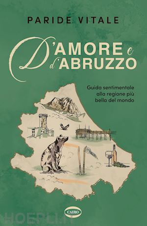 vitale paride - d'amore e d'abruzzo - guida sentimentale alla regione piu' bella del mondo