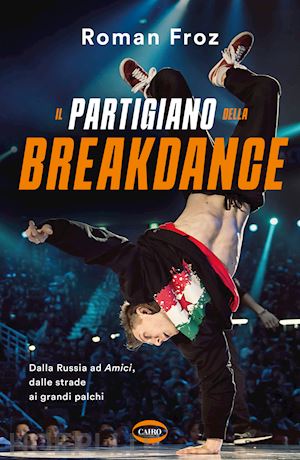 roman froz - il partigiano della breakdance