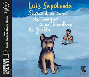 sepulveda luis - storia di un cane che insegno' a un bambino la fedelta' letto da dante biagioni