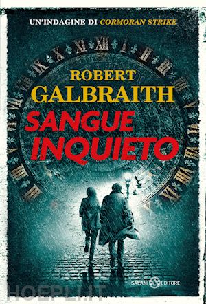 Sangue Inquieto. Un'indagine Di Cormoran Strike - Galbraith Robert