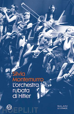 montemurro silvia - l'orchestra rubata di hitler