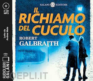 galbraith robert - richiamo del cuculo. un'indagine di cormoran strike letto da andrea mete. audiol