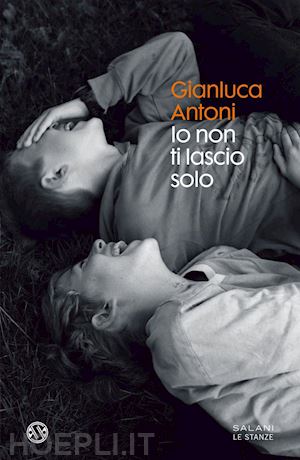 antoni gianluca - io non ti lascio solo