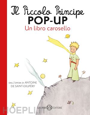 saint-exupery antoine de - il piccolo principe pop-up. un libro carosello. ediz. a colori