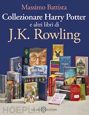 Collezionare Harry Potter E Altri Libri Di J.K. Rowling - Battista Massimo