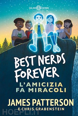 patterson james; grabenstein chris - best nerds forever. l'amicizia fa miracoli