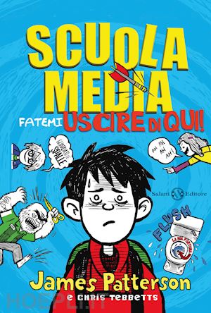 patterson james; tebbetts chris - scuola media. fatemi uscire di qui!