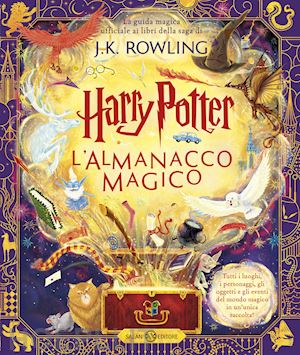 rowling j.k. - harry potter. l'almanacco magico. la guida magica ufficiale ai libri della saga