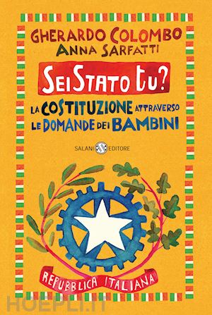 colombo gherardo; sarfatti anna - sei stato tu? la costituzione attraverso le domande dei bambini