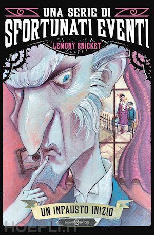 snicket lemony - un infausto inizio. una serie di sfortunati eventi . vol. 1