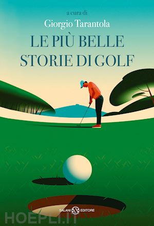 tarantola giorgio (curatore) - le piu' belle storie di golf