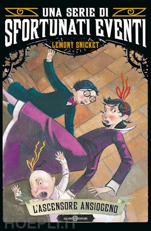 snicket lemony - l'ascensore ansiogeno. una serie di sfortunati eventi . vol. 6